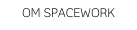 OM SPACEWORK