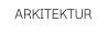 ARKITEKTUR